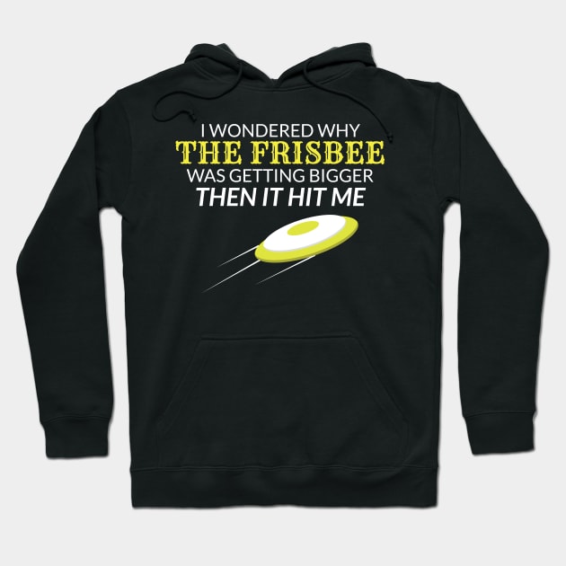 Ultimate Frisbee Gift Why The Frisbee Is Getting Bigger Gift Hoodie by Tracy